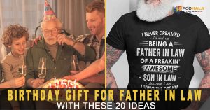 Find the Perfect Birthday Gift for Father in Law with These 20 Ideas