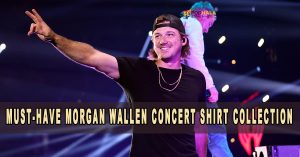 Must-Have Morgan Wallen Concert Shirt Collection: Top 15+ Picks for Fans