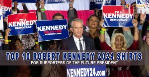 Top 10 Robert Kennedy 2024 Shirts for Supporters of the Future President