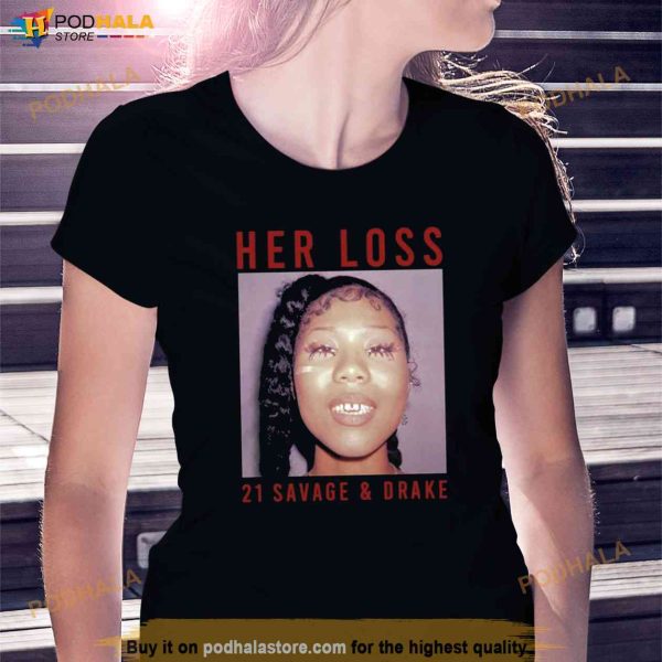 Hot Her Loss Drake 21 Savage Album Shirt, Her Loss Merch