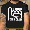 2 Inch Penis Club Shirt