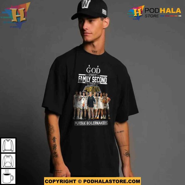 2023 God Family Second First Then Purdue Men’s Basketball Team Shirt