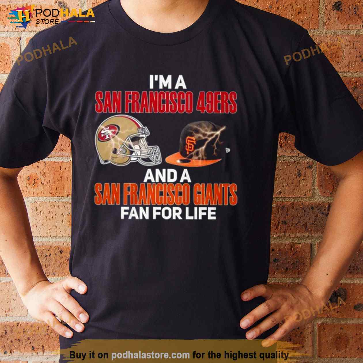 2023 I Am A San Francisco 49ers And A San Francisco Giants Fan For Life  Shirt - Bring Your Ideas, Thoughts And Imaginations Into Reality Today