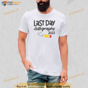 2023 Last Day Autographs Graduation Cute last day of school Shirt