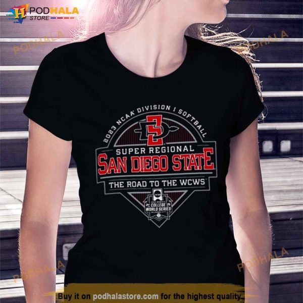 2023 NCAA Division I Softball Super Regional San Diego State The Road To The WCWS Shirt