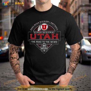 2023 NCAA Division I Softball Super Regional Utah The Road To The WCWS Shirt