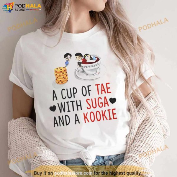 A Cup Of Tae With Suga And A Kookie T Shirt