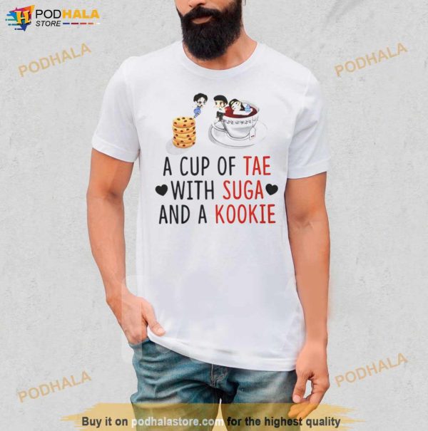 A Cup Of Tae With Suga And A Kookie T Shirt