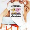A Day Without Lesbians Is Like A Day Without Sunshine Shirt, Lesbian Tshirt