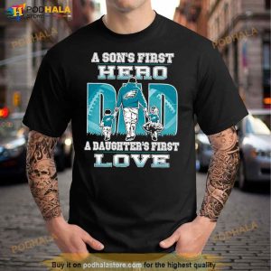 A Son's First Hero Dad A Daughter's First Love Philadelphia Eagle Shirt 2