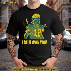 Aaron Rodgers I Own You Shirt - Bring Your Ideas, Thoughts And Imaginations  Into Reality Today