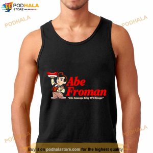 Abe froman the sausage king of Chicago Shirt