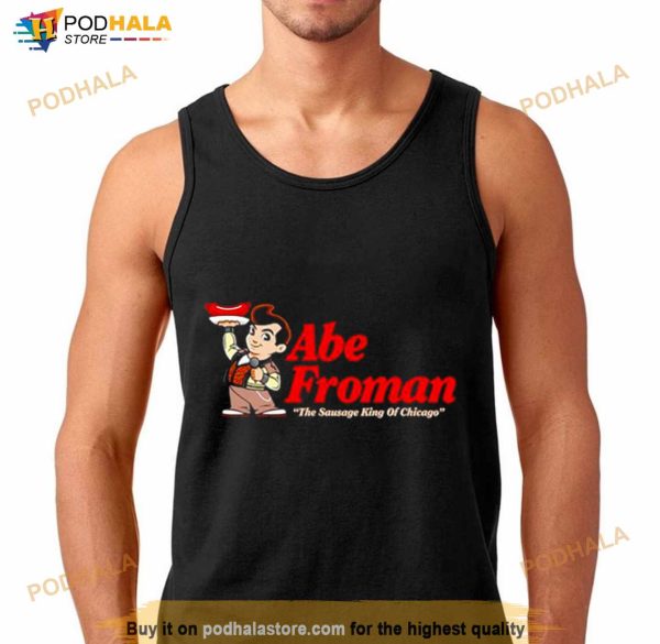 Abe froman the sausage king of Chicago Shirt