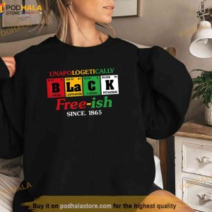 Africa Black Unapologetically Freeish Since 1865 Juneteenth Shirt 2