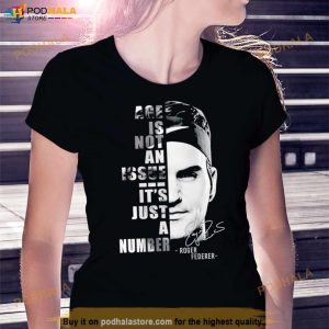 Age Is Not An Issue It's Just A Number Roger Federer Signature Shirt 2
