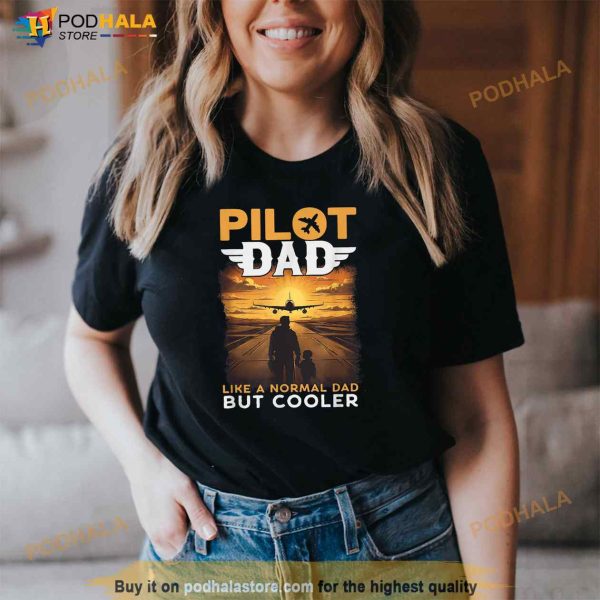 Airplane Pilot Shirts For Men Women Funny Saying Pilot Dad Shirt