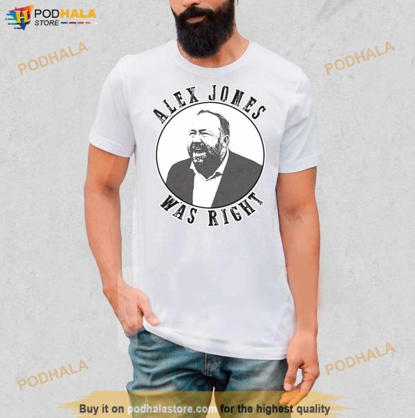 Alex Jones Was Right Men’s Shirt