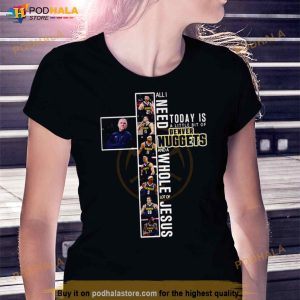 All I need today is a little bit of Denver Nuggets and a whole lot of Jesus Shirt