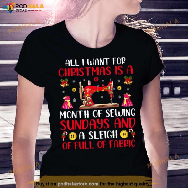 All I Want For Christmas Is A Month Of Sewing Lights Xmas T Shirt