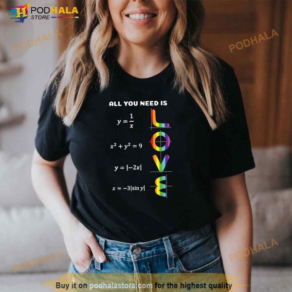 All You Need Is a Love of LGBT Maths Pride Month Shirt