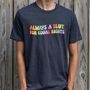 Always A Slut For Equal Rights Lgbt Shirt Equality Matter Tshirt Watercolor Pride Tee 2