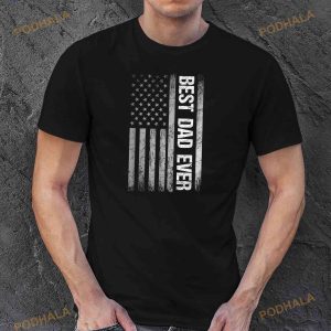 American Flag Dad Shirt Fathers Day Best Dad Ever Men Daddy Shirt, Fathers Day Gift