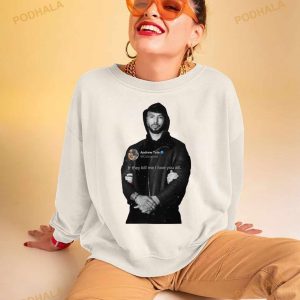 Andrew Tate Top G If They Kill Me I Love You All Shirt