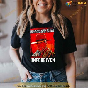 Anyman Don’t Wanna Get Killed Better Clear On Out The Back Clint Eastwood Unforgiven Shirt