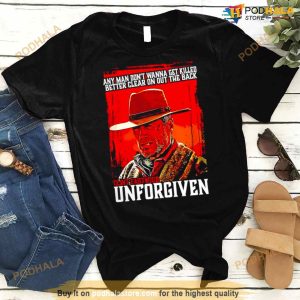 Anyman Don't Wanna Get Killed Better Clear On Out The Back Clint Eastwood Unforgiven Shirt 2