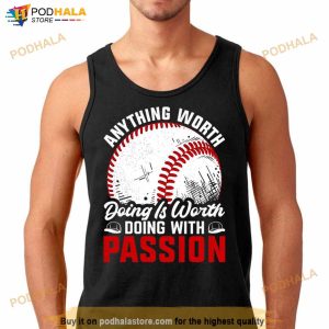 Anything Worth Doing Is Worth Doing With Passion Baseball Shirt 2