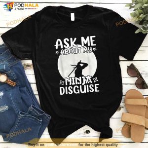 Ask Me About My Ninja Disguise Karate Cool Funny Saying Shirt 2