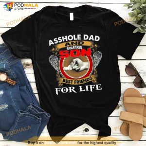 Asshle Dad And Smartass Son Best Friends For Life Father's Day Shirt 2