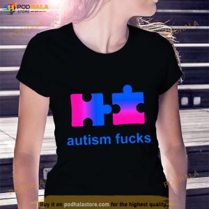 Autism Fucks Shirt 2