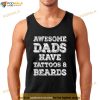 Awesome Dads Have Tattoos And Beards Shirt Fathers Day Gift Shirt