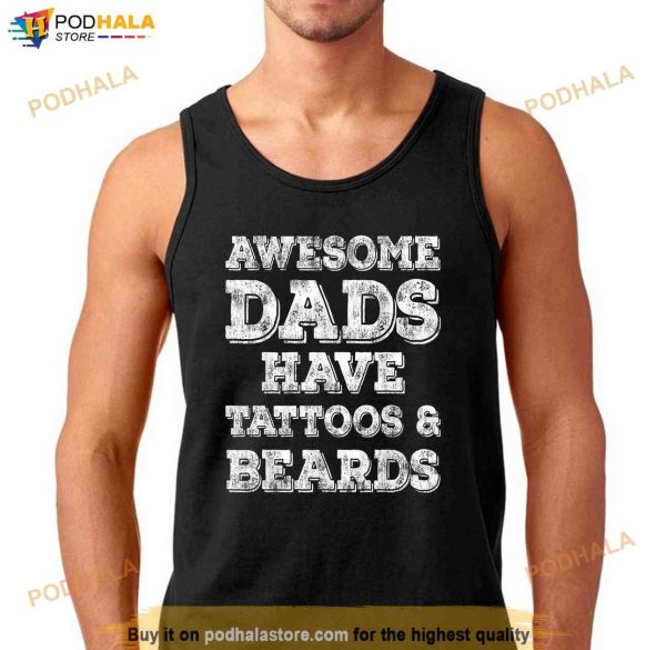Awesome Dads Have Tattoos And Beards Shirt Fathers Day Gift Shirt