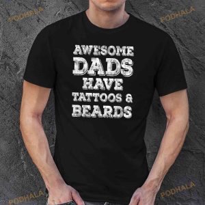 Awesome Dads Have Tattoos And Beards Shirt Fathers Day Gift Shirt 3