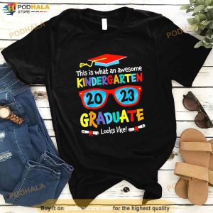 Awesome Kindergarten Graduate Looks Like 2023 Graduation T Shirt