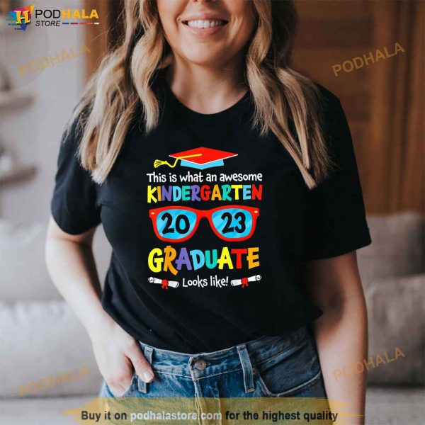 Awesome Kindergarten Graduate Looks Like 2023 Graduation T Shirt