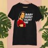 Baby Don't Hurt Me Shirt, Mike O'Hearn Meme Funny TShirt, Sweatshirt, Hoodie