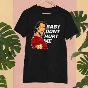 Baby Don't Hurt Me Shirt, Mike O'Hearn Meme Funny TShirt, Sweatshirt, Hoodie