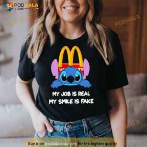 Baby Stitch And Mcdonald’s My Job Is Real My Smile Is Fake Shirt