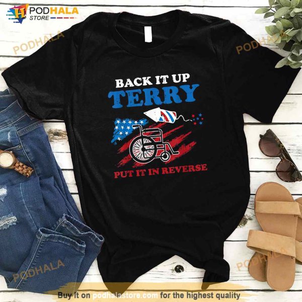 Back Up Terry Put It In Reverse 4th Of July Funny Patriotic Shirt