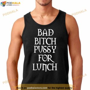 Bad Bitch Pussy For Lunch Shirt 2