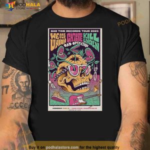 Bad Time Records Tour 2023 We Are The Union Catbite Kill Lincoln Bad Operation June 28 Shirt