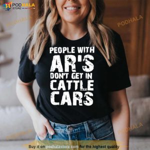 Barbie People With Ar's Don't Get In Cattle Cars Shirt 2