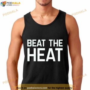 Beat The Heat Shirt 2