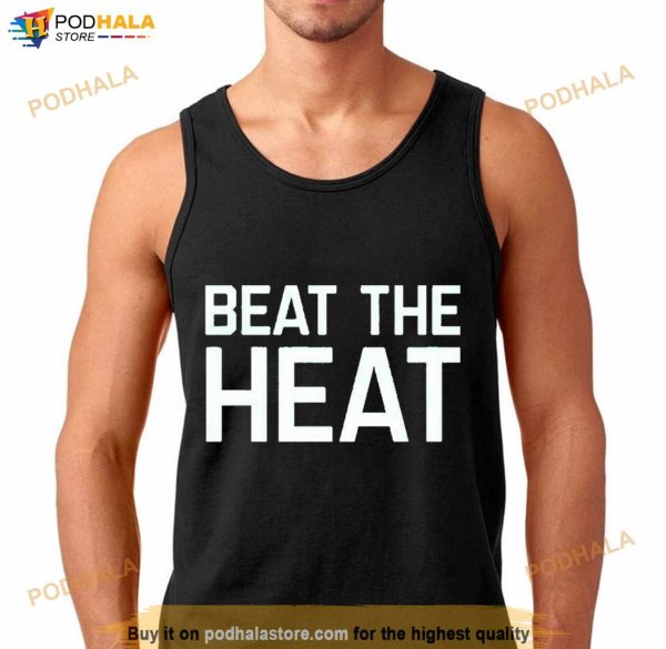 Beat The Heat Shirt