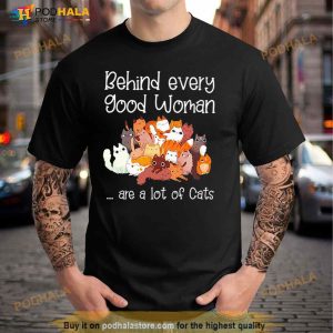 Behind Every Good Woman Are A Lot Of Cats Shirt 2