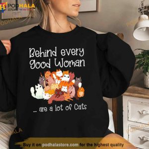 Behind Every Good Woman Are A Lot Of Cats Shirt 3