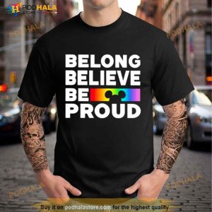 Belong Believe Be Proud Shirt 2